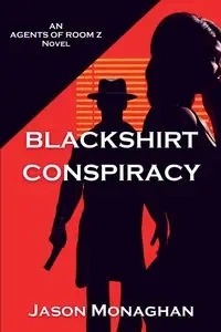 Blackshirt Conspiracy - Jason Monaghan