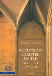 eBook Władysław Łokietek na tle swoich czasów - Edmund Długopolski