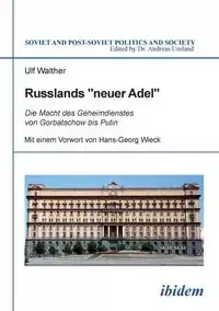 Russlands "neuer Adel". Die Macht des Geheimdienstes von Gorbatschow bis Putin - Walther Ulf