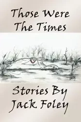 Those Were the Times - Jack Foley