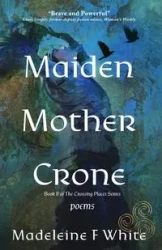 Maiden Mother Crone - Madeleine White  F