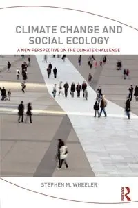 Climate Change and Social Ecology - Stephen M. Wheeler