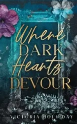 Where Dark Hearts Devour - Victoria Holliday