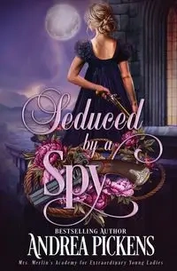 Seduced by a Spy - Andrea Pickens