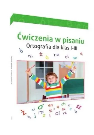 Ćwiczenia w pisaniu. Ortografia dla klas 1-3 - praca zbiorowa
