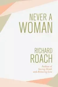 Never a Woman - Richard Roach