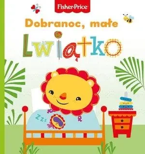 Fisher Price. Dobranoc, małe lwiątko - praca zbiorowa