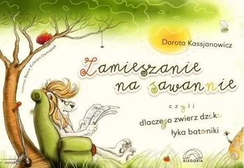 Zamieszanie na sawannie, czyli dlaczego... - Dorota Kassjanowicz