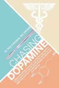 Chasing Dopamine - Rick Campana MD FASAM Dr.