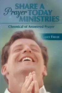 Share a Prayer Today Ministries - Lance Freeze