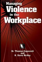 Managing Violence in the Workplace - Thomas K. Capozzoli