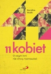 11 kobiet. O czym inni nie chcą rozmawiać - Karolina Guzik