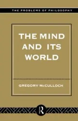 The Mind and its World - Gregory McCulloch