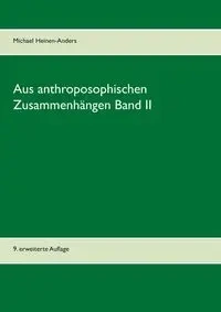 Aus anthroposophischen Zusammenhängen Band II - Michael Heinen-Anders
