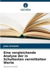 Eine vergleichende Analyse der in Schultexten vermittelten Werte - Armazia Joao