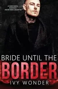 Bride Until the Border - Ivy Wonder