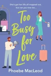 Too Busy For Love - Phoebe MacLeod