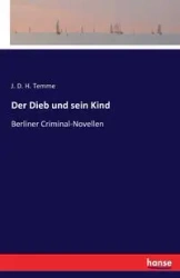 Der Dieb und sein Kind - Temme J. D. H.