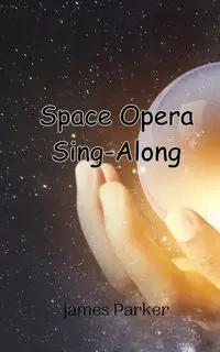 Space Opera Sing-Along - Parker James