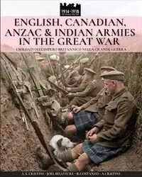 English, Canadian, ANZAC & Indian armies in the great war - Crisrini Luca Stefano