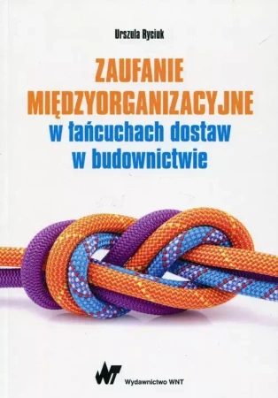 Zaufanie międzyorganizacyjne w łańcuchach dostaw.. - Urszula Ryciuk
