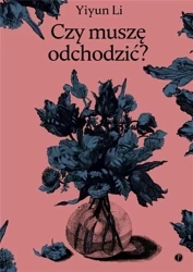 Czy muszę odchodzić? - Li Yiyun
