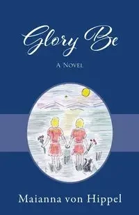 Glory Be - von Hippel Maianna