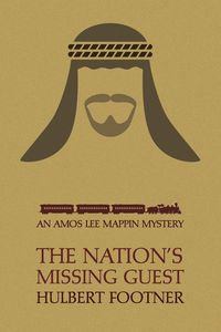 The Nation's Missing Guest (an Amos Lee Mappin Mystery) - Footner Hulbert