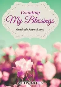 Counting My Blessings Gratitude Journal 2016 - Activinotes