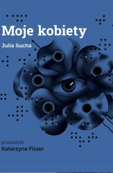 Moje kobiety - Julia Ilucha, Katarzyna Fiszer