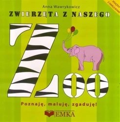 Zwierzęta z naszego ZOO. Poznaję, maluję, zgaduję! - Anna Wawrykowicz