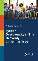 A Study Guide for Fyodor Dostoyevsky's "The Heavenly Christmas Tree" - Gale Cengage