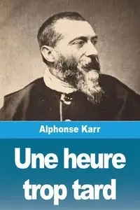 Une heure trop tard - Alphonse Karr