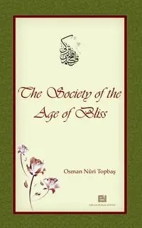 The Society of the Age of Bliss - Topbaş Osman Nuri
