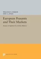 European Peasants and Their Markets - Parker William N.