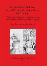 La cerámica medieval de la Basílica de Santa María de Alicante - Luis Menéndez Fueyo José