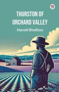 Thurston of Orchard Valley - Harold Bindloss