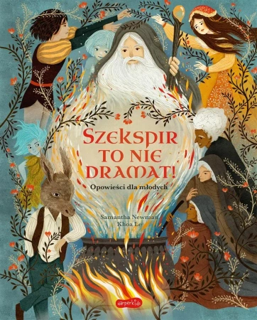 Szekspir to nie dramat! Opowieści dla młodych - Samantha Newman, Le Khoa, Anna Hikiert-Bereza