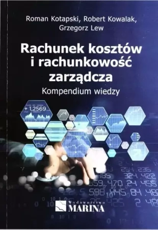 Rachunek kosztów i rachunkowość zarządcza - Roman, Kotapski, Robert Kowalak, Grzegorz Lew