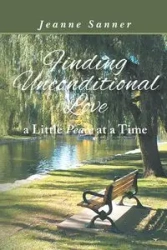 Finding Unconditional Love  A Little Peace At A Time - Jeanne Sanner