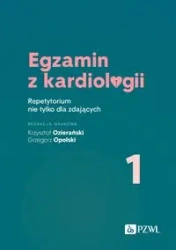 Egzamin z kardiologii T.1 Repetytorium - Krzysztof Ozierański, Grzegorz Opolski