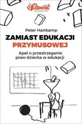 Zamiast edukacji przymusowej - Peter Hartkamp