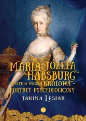 eBook Maria Józefa Habsburg Ostatnia polska królowa Portret psychologiczny - Janina Lesiak mobi epub