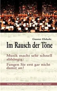 Im Rausch der Töne - Elsholz Gunter
