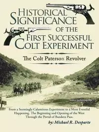 Historical Significance of the First Successful Colt Experiment - Michael R. Desparte