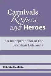 Carnivals, Rogues, and Heroes - Roberto DaMatta
