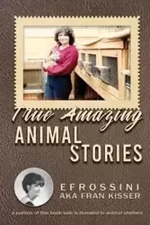 True Amazing Animal Stories - Fran Kisser Efrossini AKA