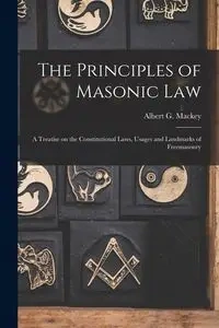 The Principles of Masonic Law - Albert G. Mackey