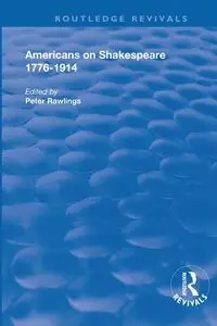 Americans on Shakespeare, 1776-1914 - Rawlings Peter