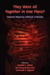 They Were All Together in One Place? Toward Minority Biblical Criticism - Bailey Randall C.